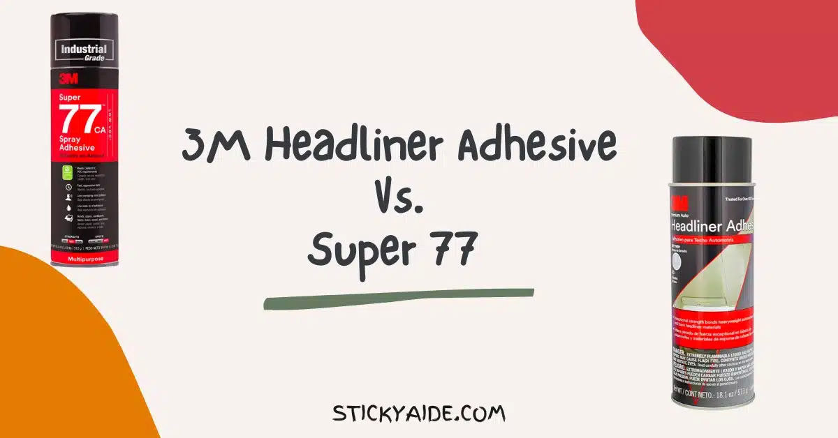3M Headliner Adhesive Vs. Super 77 - Sticky Aide