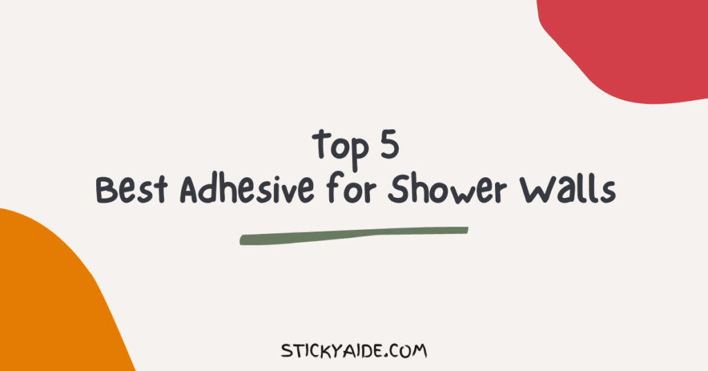 5-best-adhesive-for-shower-walls-tub-surround-sticky-aide