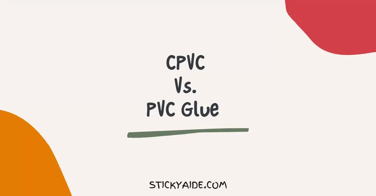CPVC Vs PVC Glue