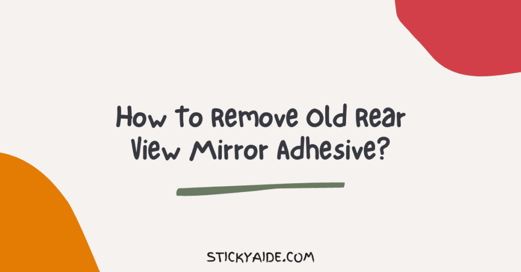 how-to-remove-rear-view-mirror-glue-a-comprehensive-guide