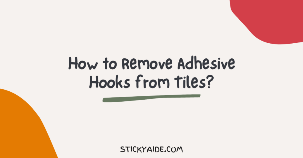 how-to-remove-adhesive-hooks-from-tiles-sticky-aide