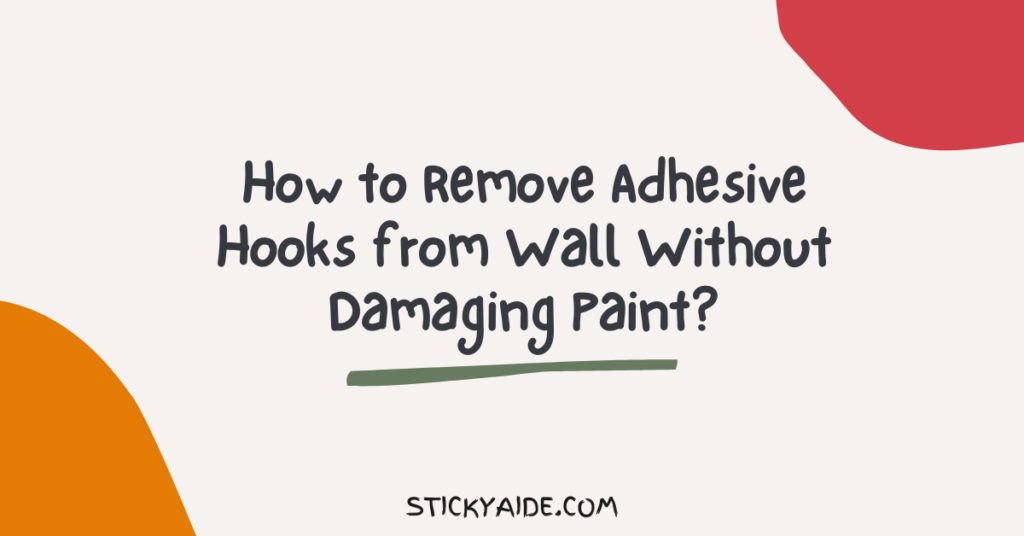 how-to-remove-adhesive-hooks-from-wall-without-damaging-paint-sticky