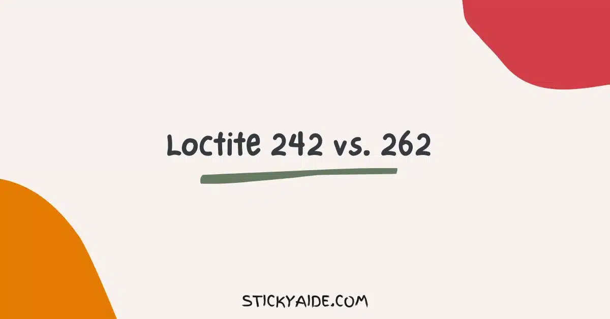 Loctite 242 vs 262