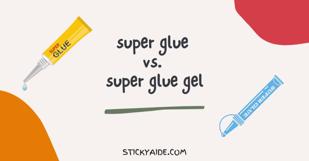 Super Glue Vs. Super Glue Gel InDepth Comparison Sticky Aide